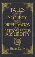 Tales from the Society for the Preservation of Preposterous Absurdity 1925786455 Book Cover