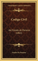 Codigo Civil: del Estado de Panama (1861) 116033207X Book Cover