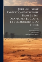 Journal D'une ExpÃ(c)dition Entreprise Dans Le But D'explorer Le Cours Et L'embouchure Du Niger (French Edition) 1024784509 Book Cover