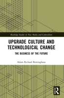 Upgrade Culture and Technological Change: The Business of the Future 1032045787 Book Cover