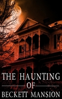The Haunting of Beckett Mansion B096M1H2JP Book Cover