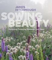 Sowing Beauty: Designing Flowering Meadows from Seed 160469632X Book Cover