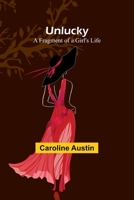 Unlucky: A Fragment of a Girl's Life 1517681510 Book Cover