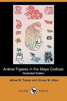 Animal Figures in the Maya Codices 1500201677 Book Cover