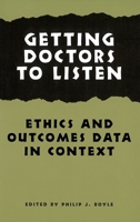 Getting Doctors to Listen: Ethics and Outcomes Data in Context (Hastings Center Studies in Ethics) 0878407820 Book Cover