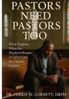Pastors Need Pastors Too!: What Happens When the Shepherd Breaks? A Call to Care for Church Leaders B0F7XYQPTB Book Cover