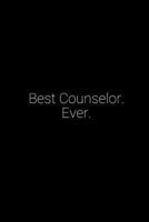 Best Counselor. Ever.: A wide Ruled Notebook 172915610X Book Cover