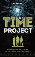 The Time Project: When you travel through time, you can change your own history… 1861510330 Book Cover