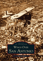 Wings Over San Antonio 0738508144 Book Cover