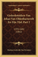 Gedenkstukken Van Johan Van Oldenbarnevelt En Zijn Tijd, Part 2: 1593-1602 (1862) 1167675266 Book Cover