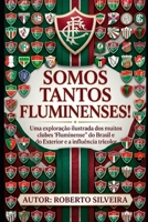 Somos Tantos Fluminenses: Grandes são os outros, o Fluminense é enorme. (Portuguese Edition) B0GT9MDKL1 Book Cover