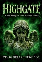 Highgate: A Walk Among the Dead B0HBXSNFKB Book Cover