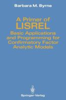 A Primer of Lisrel: Basic Applications and Programming for Confirmatory Factor Analytic Models 1461388872 Book Cover