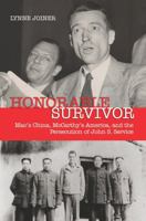 Honorable Survivor: Mao's China, Mccarthy's America and the Persecution of John S. Service 159114423X Book Cover