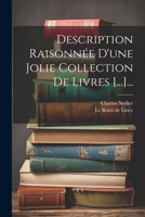 Description Raisonn�e d'Une Jolie Collection de Livres: Nouveaux M�langes Tir�s d'Une Petite Biblioth�que 1022364987 Book Cover