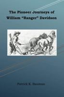 The Pioneer Journeys of William Ranger Davidson 0997072407 Book Cover