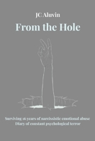 From the Hole: Surviving 16 years of narcissistic emotional abuse. Diary of constant psychological terror B0FNQRV7NS Book Cover