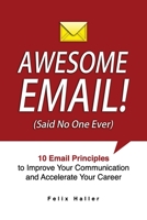 AWESOME EMAIL!: 10 Email Principles to Improve Your Communication and Accelerate Your Career B08M8DGMK2 Book Cover