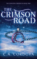 The Crimson Road: The Tungsten Chronicles: Book Two 1737659972 Book Cover