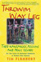 Throwim' Way Leg: Tree-Kangaroos, Possums, and Penis Gourds 0802136656 Book Cover