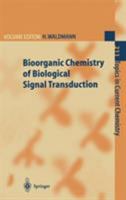 Bioorganic Chemistry of Biological Signal Transduction (Topics in Current Chemistry) 3662146975 Book Cover