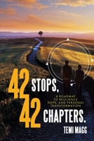 42 Stops, 42 Chapters.: A Roadmap to Resilience, Hope, and Personal Transformation B0FF58XVMH Book Cover