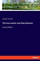The iron worker and King Solomon: Second Edition 3337178960 Book Cover
