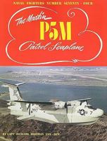 Naval Fighters Number Seventy-Four: Martin P5M Patrol Seaplane 0942612744 Book Cover