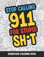 Dispatcher Coloring Book: Funny Relatable Quotes Stress Relieving Appreciation Gift Idea For 911 Operator Dispatchers And First Responders B08RGRZCXX Book Cover