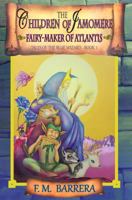 The Children of Jamomere: Fairy-Maker of Atlantis: Tales of the Blue Wizard 0967084822 Book Cover