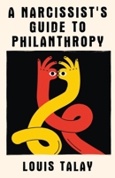 A Narcissist's Guide to Philanthropy 1764128303 Book Cover