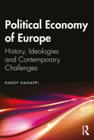 Political Economy of Europe: History, Ideologies and Contemporary Challenges 0367641887 Book Cover