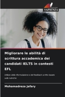 Migliorare le abilità di scrittura accademica dei candidati IELTS in contesti EFL (Italian Edition) 6208333504 Book Cover