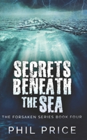 Secrets Beneath The Sea: Trade Edition (The Forsaken Series) B08KFS4B9B Book Cover