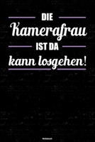 Die Kamerafrau ist da kann losgehen! Notizbuch: Kamerafrau Journal DIN A5 liniert 120 Seiten Geschenk 1677284544 Book Cover