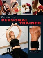 Be Your Own Personal Trainer 1843305941 Book Cover