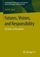 Futures, Visions, and Responsibility: An Ethics of Innovation 3658226838 Book Cover