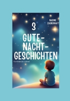 Zauberhaftes Kinderbuch mit Gute Nacht Geschichten zum Einschlafen: 3 Gute-Nacht-Geschichten ideal für das abendliche Vorlesen B0CPYY1LYQ Book Cover