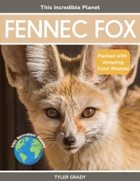 Fennec Fox: Fascinating Animal Facts for Kids (This Incredible Planet) 1647900964 Book Cover
