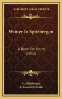 Winter In Spitzbergen: A Book For Youth 1165156121 Book Cover