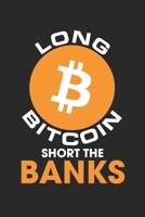 Long Bitcoin Short the Bankers Notebook: : Lined Journal, 120 Pages, 6 x 9, Affordable Cryptocurrency, Blockchain Crypto Gift Journal Matte 1673748279 Book Cover