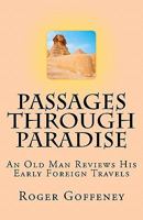 Passages Through Paradise: An Old Man Reviews His Early Foreign Travels 1456346016 Book Cover