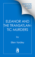 Eleanor and the Transatlantic Murders (An Eleanor Roosevelt Mystery) 1496761731 Book Cover