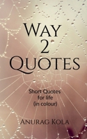 Way 2 Quotes: Short quotes for life 1684878047 Book Cover