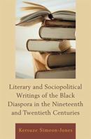 Literary and Sociopolitical Writings of the Black Diaspora in the Nineteenth and Twentieth Centuries 0739180363 Book Cover