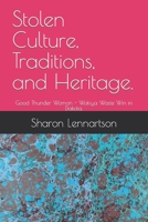 Stolen Culture, Traditions, and Heritage.: Good Thunder Woman - Wakiya Waste Win in Dakota. B0C47WPBVZ Book Cover