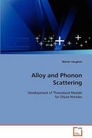 Alloy and Phonon Scattering: Development of Theoretical Models for Dilute Nitrides 3639130863 Book Cover