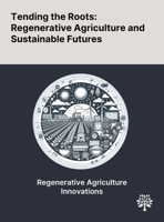 Tending the Roots: Regenerative Agriculture and Sustainable Futures 1022897578 Book Cover