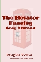 The Elevator Family Goes Abroad 0615903517 Book Cover