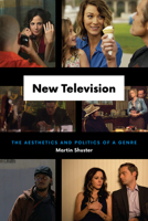 New Television: The Aesthetics and Politics of a Genre 022650395X Book Cover